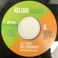 JULIAN JONAH - LET'S NOT SAY GOODNIGHT (IZIPHO ZP109) Mint Condition.