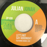 JULIAN JONAH - LET'S NOT SAY GOODNIGHT (IZIPHO ZP109) Mint Condition.