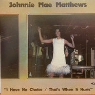 JOHNNIE MAE MATTHEWS - I HAVE NO CHOICE (BIG HIT RE) Mint Condition