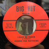 JOHNNIE MAE MATTHEWS - I HAVE NO CHOICE (BIG HIT RE) Mint Condition