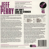 JEFF PERRY - LOVE DON'T COME NO STRONGER (GO AHEAD) Mint Condition