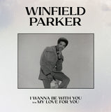 WINFIELD PARKER - I WANNA BE WITH YOU (CELESTIAL ECHO) Mint Condition